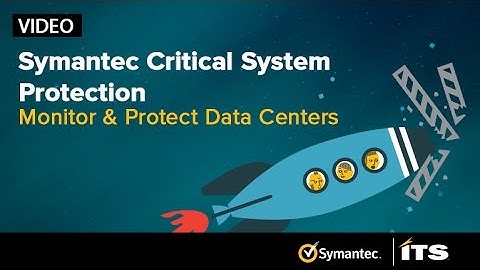 Symantec Critical System Protection (CSP): Monitor and Protect Your Data Centers