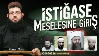 İstiğâse Meselesine Giriş Ömer Hoca