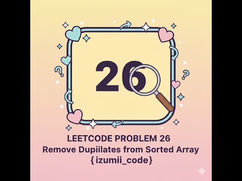 Remove Duplicates from Sorted Array | LeetCode 26 | Two Pointer Explained