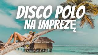 ☀️ HITS MUSIC POLISH DISCO POLO🌴🔥🌴 PARTY WITH POLISH MUSIC ☀️ POLISH DISCO POLO MUSIC 🌴