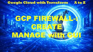 Details Google Cloud with Terraform A to Z | Create & Manage GCP Firewall Rules using GUI | R7 News