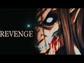 Attack On Titan「AMV」- Eren Yeager&#39;s Revenge