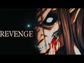 Attack On Titan「AMV」- Eren Yeager's Revenge