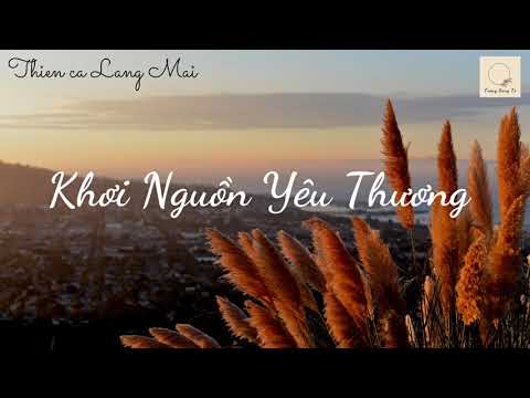 Video Khơi Nguồn Yêu Thương | Thiền ca Làng Mai | Lyrics... - youtube