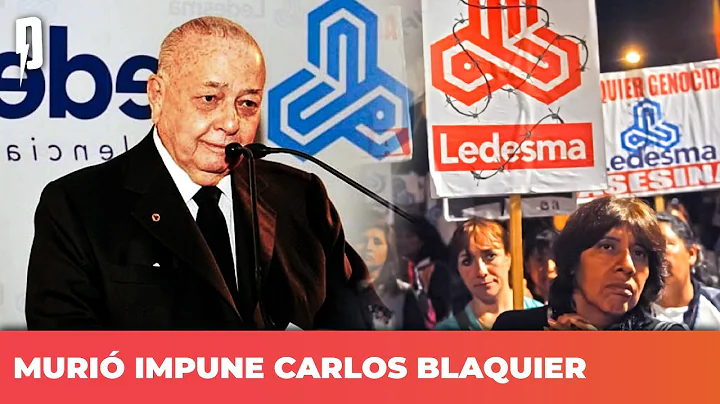 Muri impune Carlos Blaquier, la pata empresarial de la Dictadura | La columna de Gabriela Delelisi