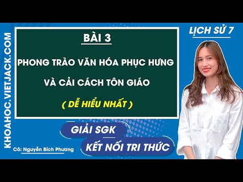 Soạn Lịch Sử Lớp 7 Bài 3 Ngắn Nhất - Lịch sử 7 Bài 3: Phong trào văn hóa Phục hưng và cải cách tôn giáo - Kết nối tri thức - Giải Sử 7