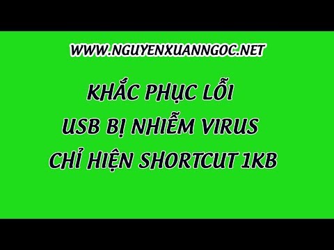 Nguyễn Xuân Ngọc | Khắc phục lỗi USB bị nhiễm virus chỉ hiện shortcut 1KB