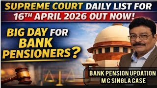 Bank Pension Updation - Updates On M C Singla Case Hearing Dated 16Th April