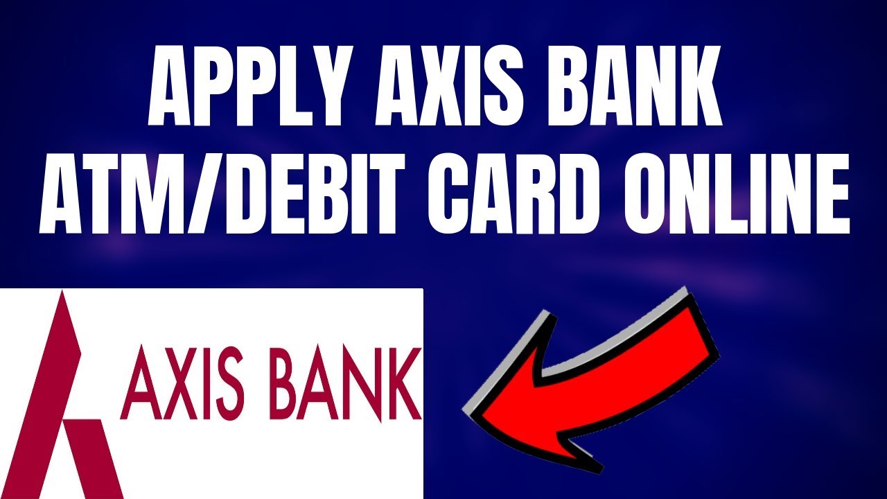 How To Apply Axis Bank Debit/Atm Card Online - YouTube