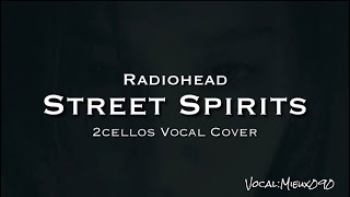 Street Spirits / Radiohead covered by 2Cellos / Vocal Cover 【Lyrics】