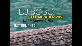 Dj Bobo - Tell Me When 2021 (Deep Summer Instrumental)