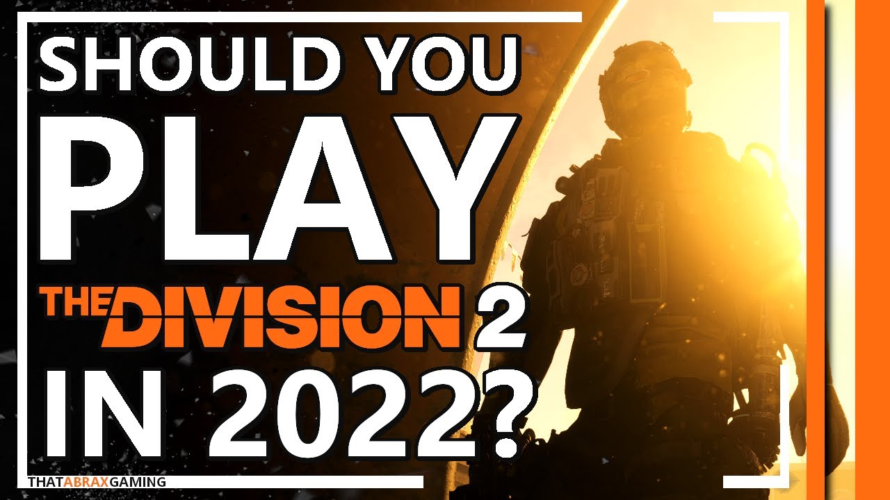 Should you Play The Division 2 in 2022?