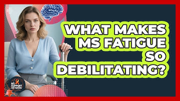 What Makes MS Fatigue So Debilitating?