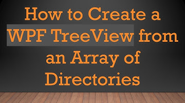 How to Create a WPF TreeView from an Array of Directories