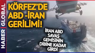 Körfez'de ABD - İran Gerilimi! İran İHA'ları Amerikan Savaş Gemisine Kilitlendi