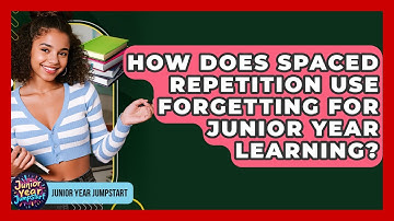 How Does Spaced Repetition Use Forgetting For Junior Year Learning? - Junior Year Jumpstart