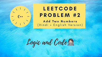 Leetcode Problem No. 2: Add Two Numbers [Hindi + English Version]