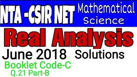 NTA CSIR NET Math June 2018 Solutions | Real Analysis | Q.21 Part-B Unit-2 | By Math Sir