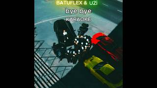 UZI - BYE BYE (ft. Batuflex) | KARAOKE (9. Albümü)