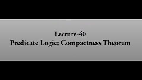 Predicate Logic: Compactness Theorem #swayamprabha #CH38SP