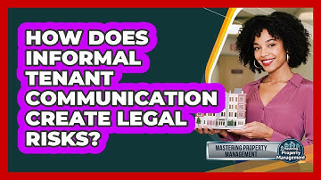 How Does Informal Tenant Communication Create Legal Risks? - Mastering Property Management