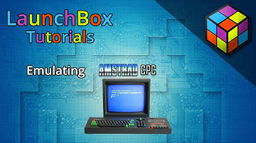 Emulating the Amstrad CPC - LaunchBox Tutorials