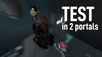 Portal 2 | Test in 2 portals