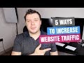 How To Increase Website Traffic - Top 5 Ways