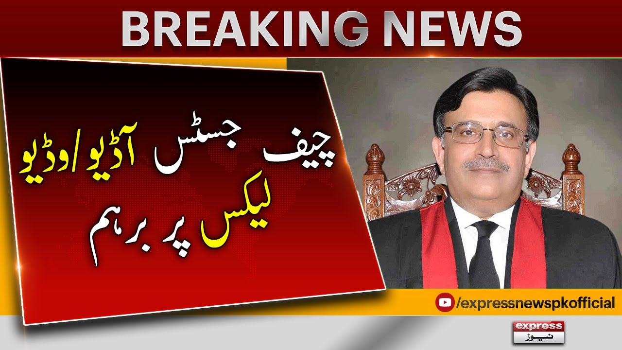 Chief Justice Umar Ata Bandial Angry Reaction on Audio and Video Leaks - Breaking News