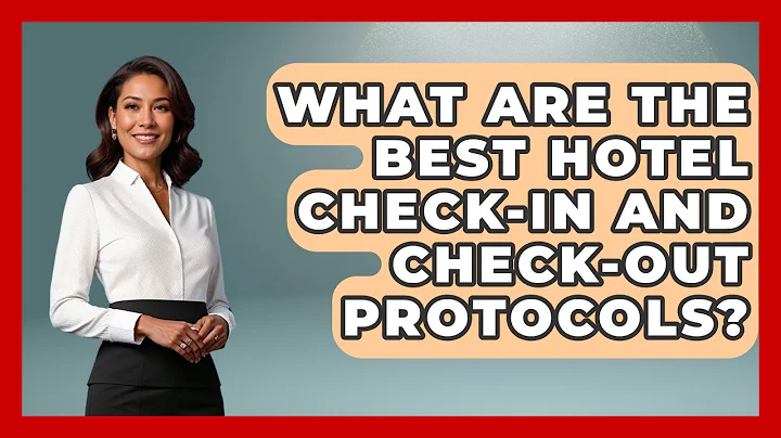 What Are The Best Hotel Check-in And Check-out Protocols? - Etiquette for Executives