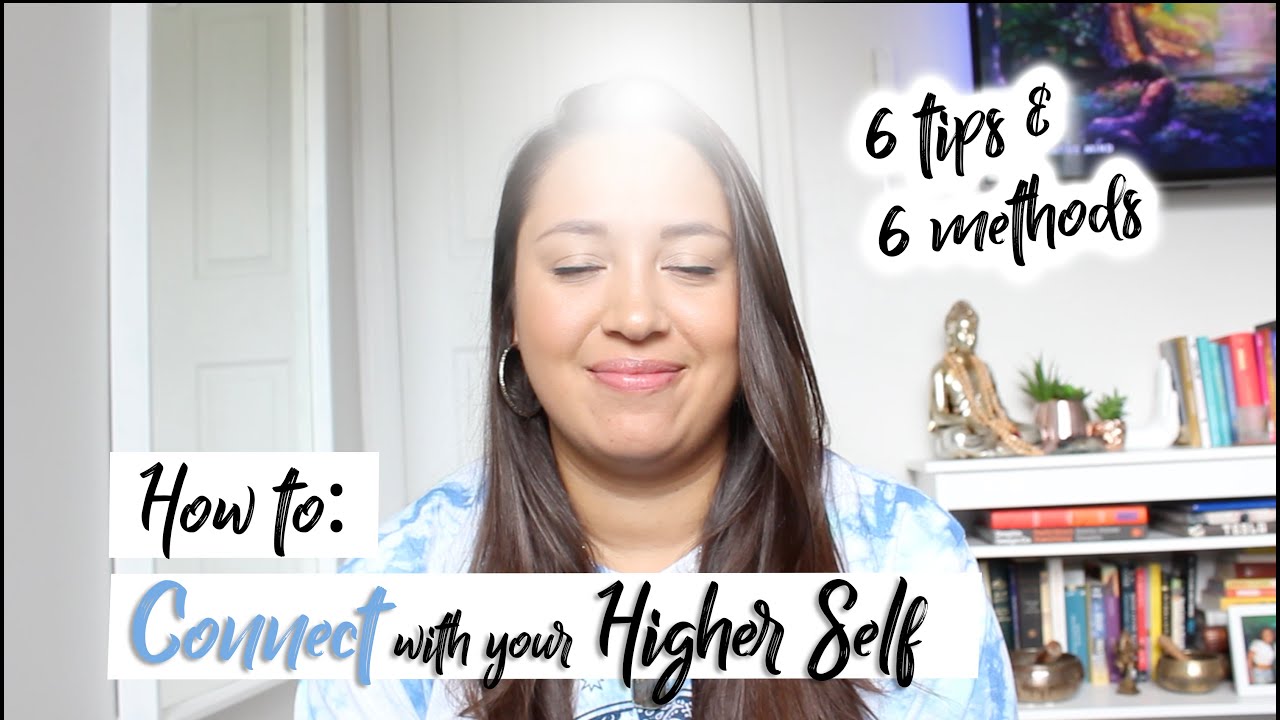 How to Connect with your Higher Self—6 Tips + 6 Methods - YouTube