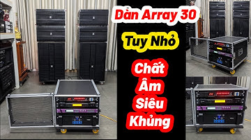Nhỏ Mà Chất Âm QÚA KHỦNG Dàn Nhạc Sống Array 30 Cao Cấp MN5250 LH: 0932669768 Minh Triết Audio