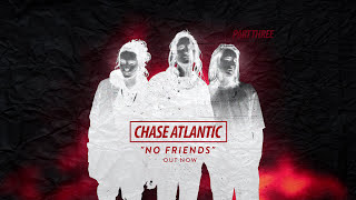 Video thumbnail of "Chase Atlantic - "No Friends" feat. ILoveMakonnen & K Camp (Official Audio)"