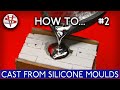 HOW TO… #2 ‘CAST FROM SILICONE MOULDS’