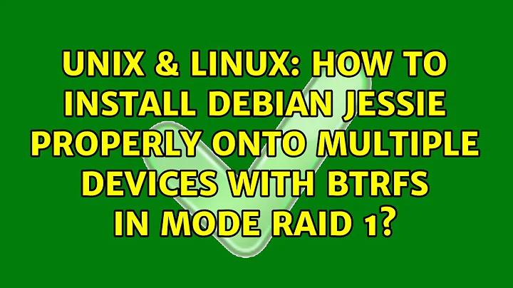 How to install Debian Jessie properly onto multiple devices with BTRFS in mode RAID 1?