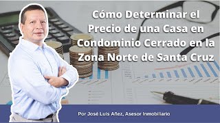 Como determinar el precio de venta de mi casa en condominio cerrado en Santa Cru