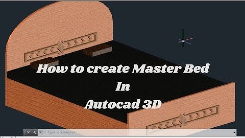 Creation Of Master bed in Autocad  3D