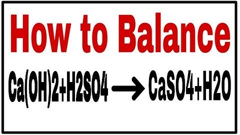 How to balance Ca(OH)2 + H2SO4 = CaSO4+H2O|Chemical equation Ca(OH)2+H2SO4=CaSo4+H2O