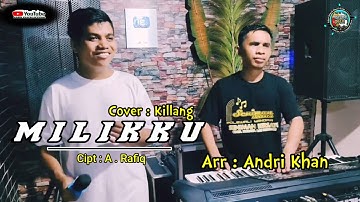 Killang 🔰 MILIKKU cipt : A . Arafiq ll Arr : Andri Khan