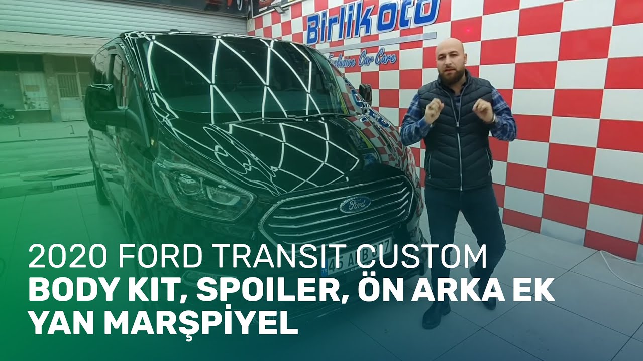 2020 Ford Transit Custom // Ön Tampon, Cam Filmi, Marşiyel, Arka Difizör, Üst Bagaj, Spoiler