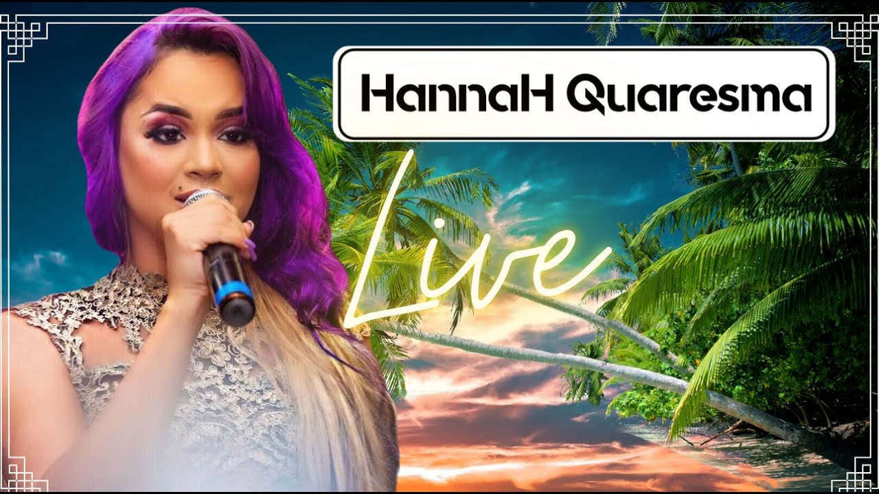 Hannah Quaresma Live