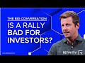 Is a Rally Bad for Investors? | The Big Conversation | Refinitiv