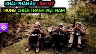 KHẨU PHẦN ĂN lính MỸ trong Chiến tranh Việt Nam