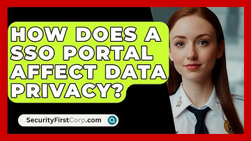 How Does A SSO Portal Affect Data Privacy? - SecurityFirstCorp.com