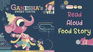 Kids Book Read: GANESHA’S SWEET TOOTH by Sanjay Patel | Food Stories for Kids