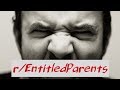 r/entitledparents | fresh | STORY TIME ep. 10