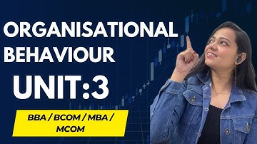 Organisational Behaviour | Unit -3 | BBA/B.Com / MBA / Mcom | One Shot Video | #bbabcom #education