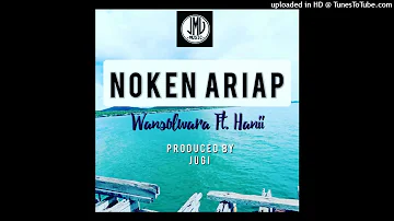 NOKEN ARIAP (2021) - WANSOLWARA ft. HANII (Prod by JUGI@JMV MUSIC)