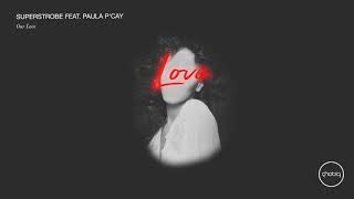 Superstrobe feat. Paula P'Cay - Our Love (Loco & Jam Remix)