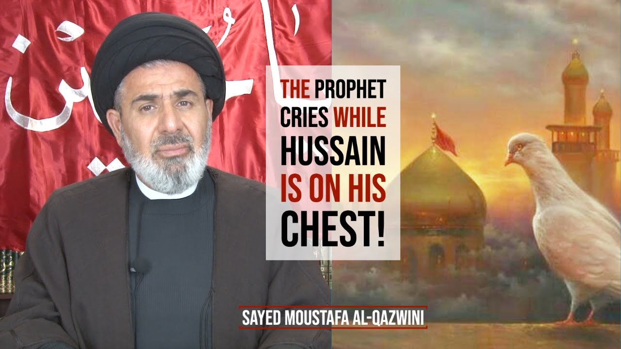 ⁣The Prophet Cries While Hussain is on His Chest! - Sayed Moustafa Al-Qazwini
